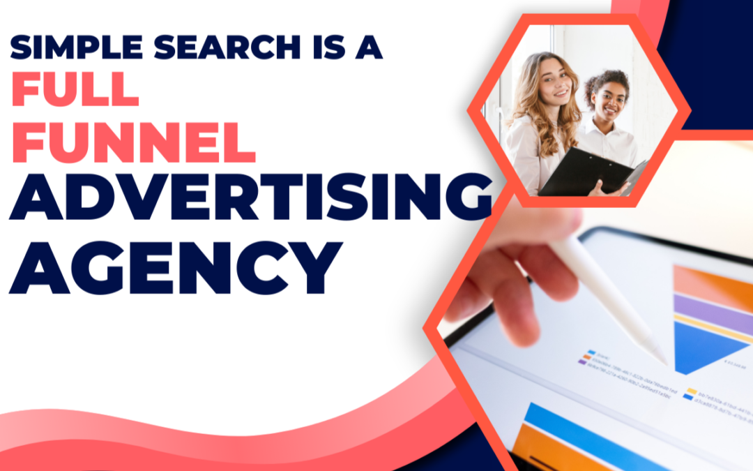 Simple Search is a Full Funnel Advertising Agency