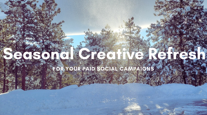 Why Seasonal Creative Refreshes are Essential for the Success of Your Paid Social Campaigns