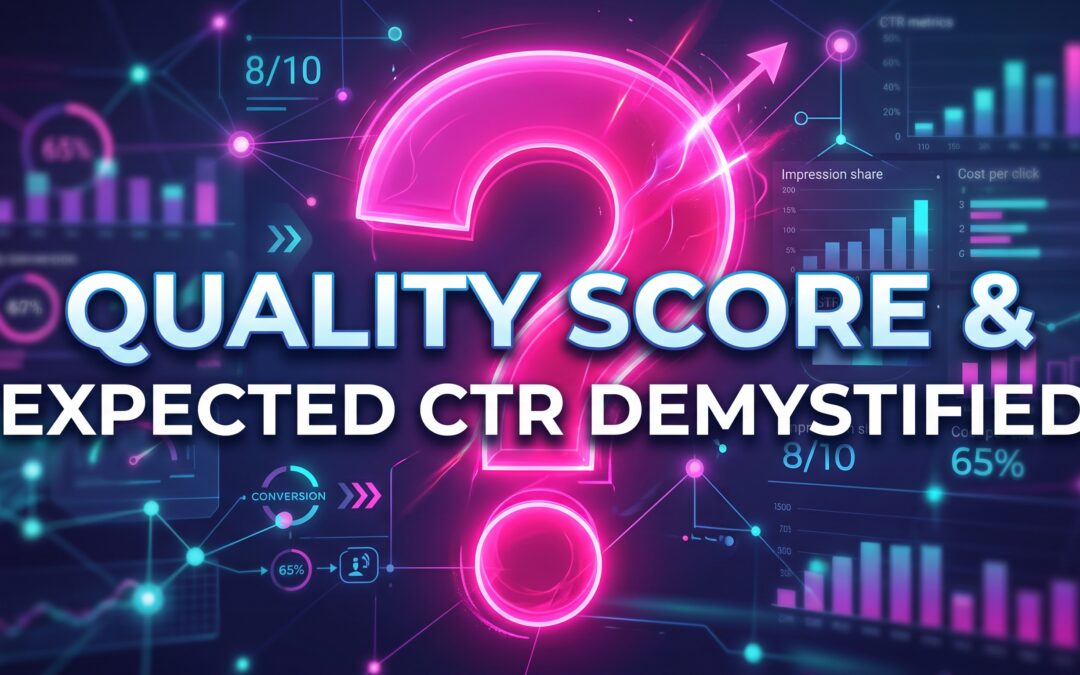 Google Ads Quality Score & Expected CTR Demystified
